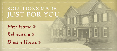 Solutions Made Just For You - First Home, Relocation, Dream House